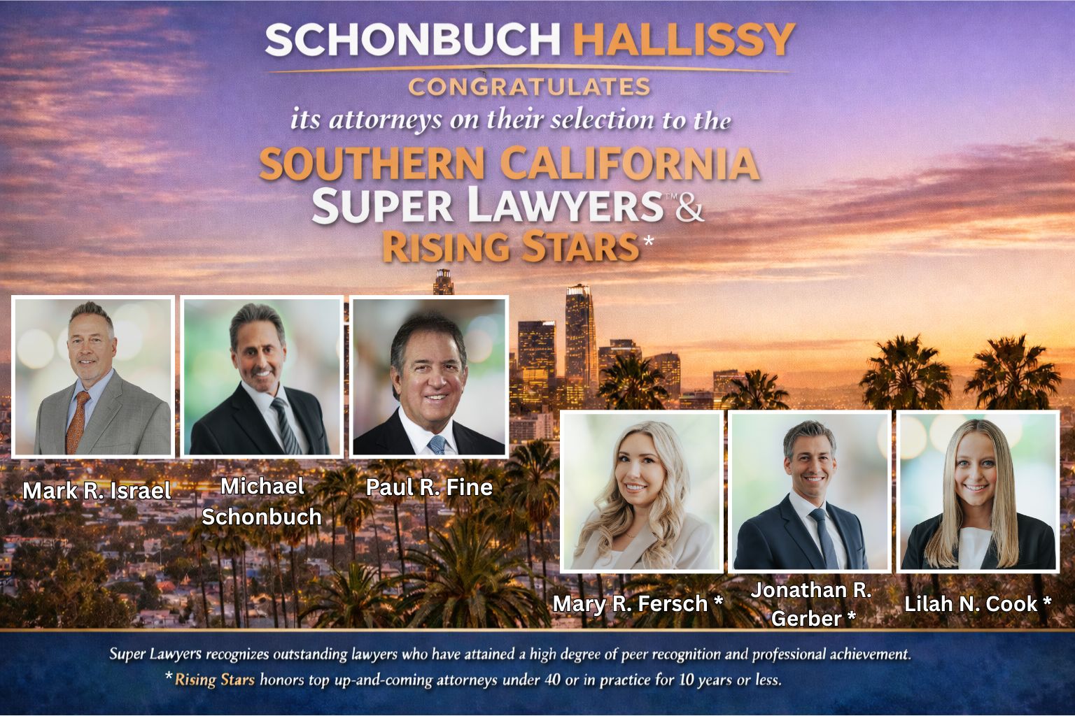 Schonbuch Hallissy proudly congratulates our attorneys on their selection to the 2026 Southern California Super Lawyers™ and Super Lawyers Rising Stars lists.
